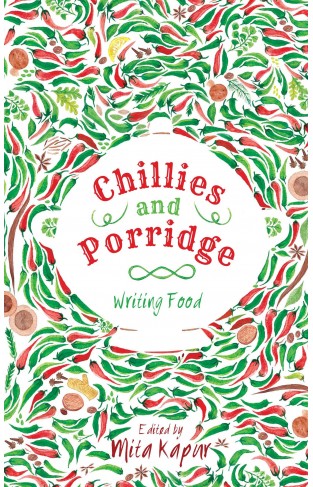 Chillies and Porridge : Writing Food -  Paperback